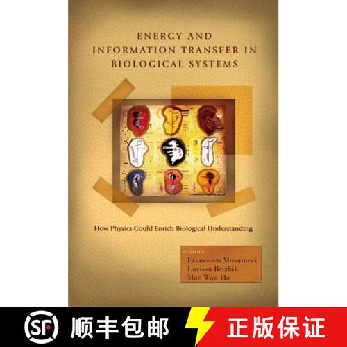 预订 精装 Energy and Information Transfer in Biological Systems: How Physics Could Enrich Biological ... [9789812384195]