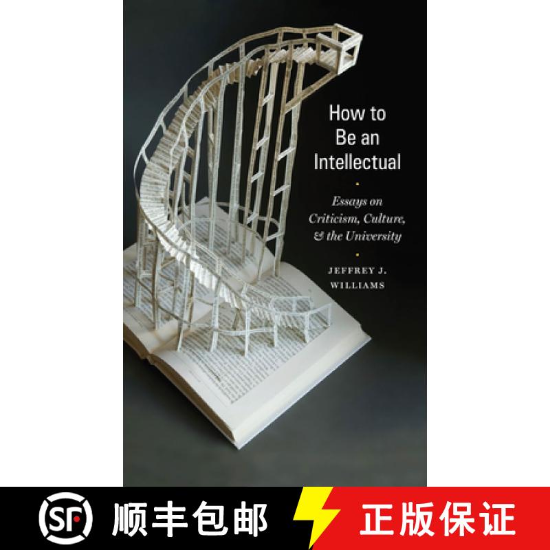 【3-4周达】How to Be an Intellectual: Essays on Criticism, Culture, and the University [9780823263806]