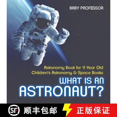 【3-4周达】What Is An Astronaut? Astronomy Book for 9 Year Old | Children's Astronomy & Space Books [9781541912564]