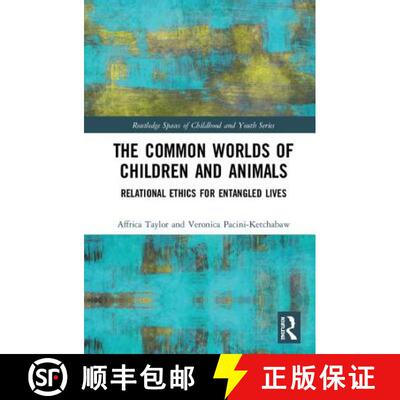 预订 The Common Worlds of Children and Animals: Relational Ethics for Entangled Lives [9781138947597]
