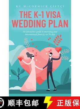 预订 The K-1 Visa Wedding Plan: An interactive guide to marrying your international fiance(e) in 90 days [9781734494037]
