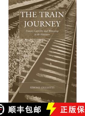 【3-4周达】The Train Journey: Transit, Captivity, and Witnessing in the Holocaust [9781845457853]