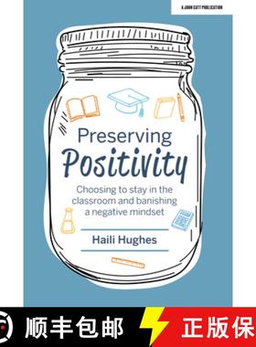 【3-4周达】Preserving Positivity: Choosing to Stay in the Classroom and Banishing a Negative Mindset:... [9781913622008]
