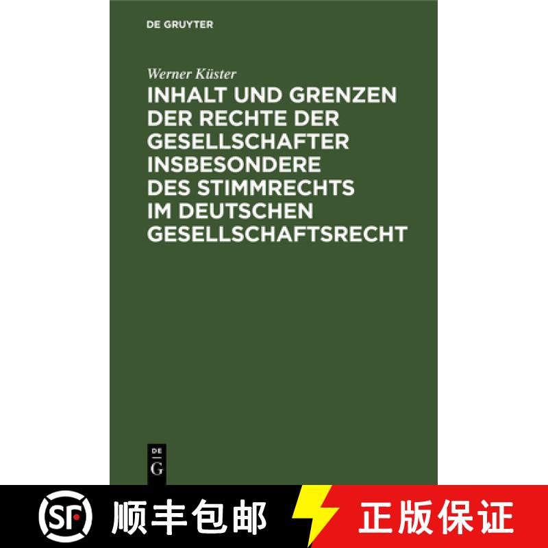 【2-3周达】Inhalt Und Grenzen Der Rechte Der Gesellschafter Insbesondere Des Stimmrechts Im Deutschen... [9783111309903]