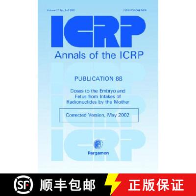 预订 ICRP Publication 88: Doses to the Embryo and Fetus from Intakes of Radionuclides by the Mother [9780080441412]