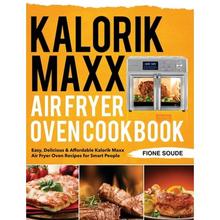 【4周达】Kalorik Maxx Air Fryer Oven Cookbook: Easy, Delicious & Affordable Kalorik Maxx Air Frye... [9781953702265]