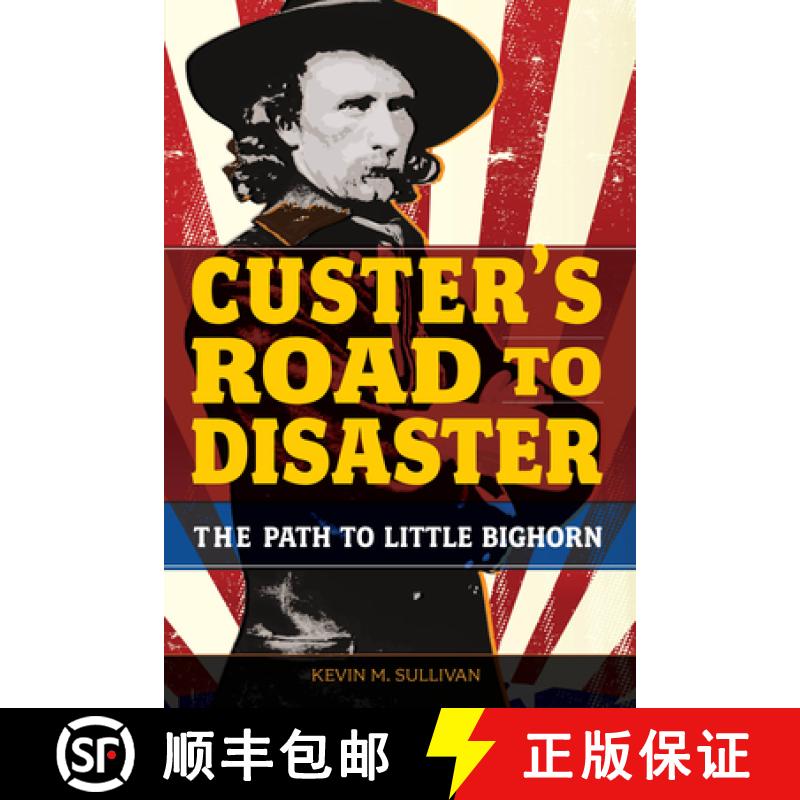 【3-4周达】Custer's Road to Disaster: The Path to Little Bighorn [9780762784417]