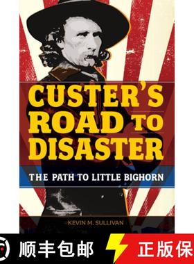 【3-4周达】Custer's Road to Disaster : The Path To Little Bighorn [9780762784417]