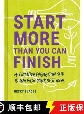 Start More Than You Can Finish: A Creative Permission Slip to Unleash Your Best Ideas [9781797216133]