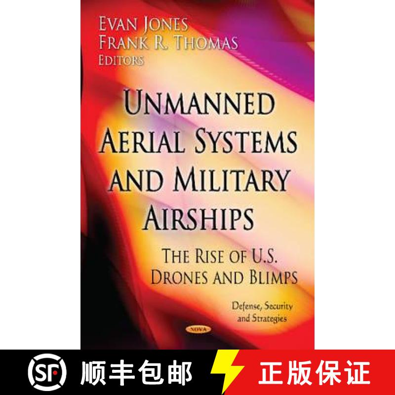 【3-4周达】Unmanned Aerial Systems and Military Airships: The Rise of U.S. Drones and Blimps [9781620811191]