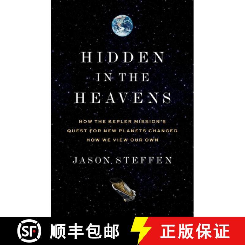 【3-4周达】Hidden in the Heavens: How the Kepler Mission's Quest for New Planets Changed How We View ... [9780691242477]