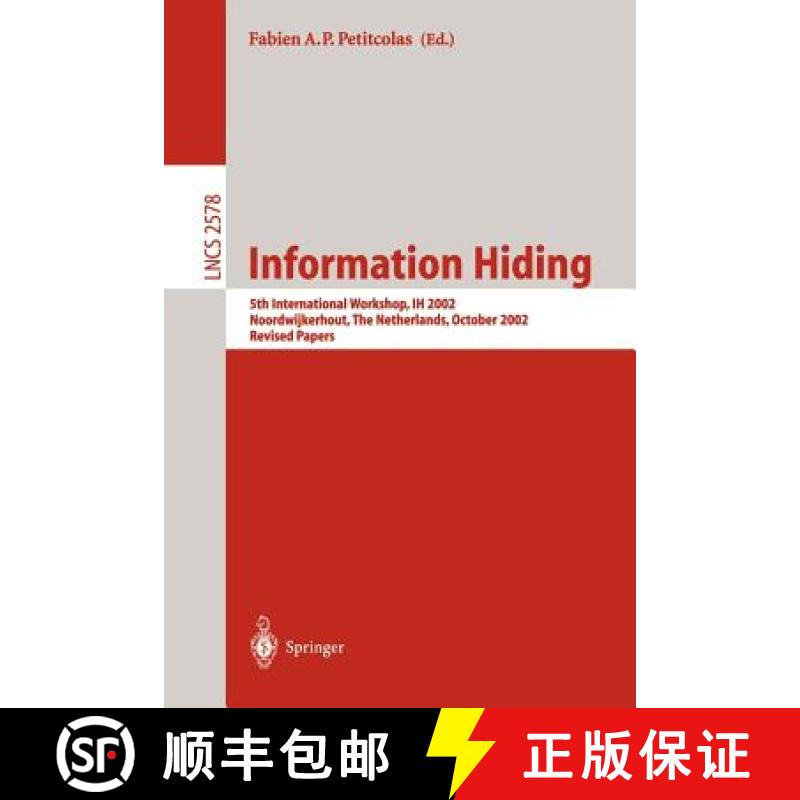 【3-4周达】Information Hiding : 5th International Workshop, IH 2002, Noordwijkerhout, The Netherlands... [9783540004219]