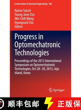 【3-4周达】Progress in Optomechatronic Technologies: Proceedings of the 2013 International Symposium ... [9783319057101]
