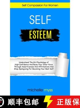 预订 Self Esteem: Learn The Girl Psychology of High Confidence To Raise Your Inner Voice Through Asse... [9781989682661]