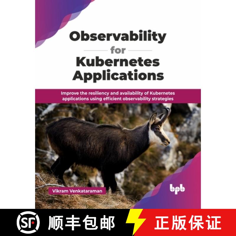 【2-3周达】Observability for Kubernetes Applications: Improve the resiliency and availability of Kube... [9789365894424]