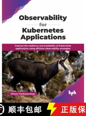 【3-4周达】Observability for Kubernetes Applications: Improve the resiliency and availability of Kube... [9789365894424]