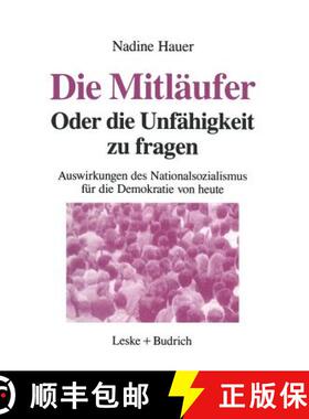 【3-4周达】Die Mitläufer Oder Die Unfähigkeit Zu Fragen: Auswirkungen Des Nationalsozialismus Auf D... [9783322960436]