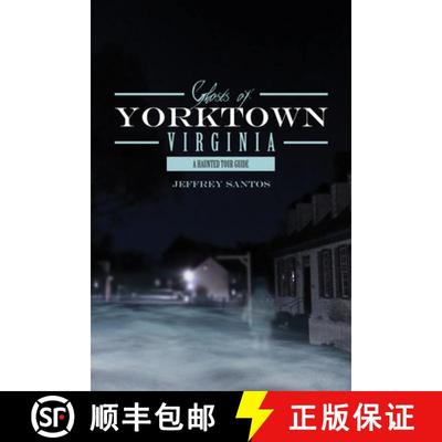 【3-4周达】Ghosts of Yorktown, Virgina: A Haunted Tour Guide: A Haunted Tour Guide [9780764355134]