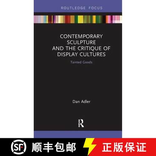 【3-4周达】精装 Contemporary Sculpture and the Critique of Display Cultures: Tainted Goods [9781138479623]