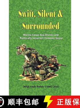 预订 SWIFT, SILENT AND SURROUNDED - Marine Corps Sea Stories and Politically Incorrect Common Sense [9780974579306]
