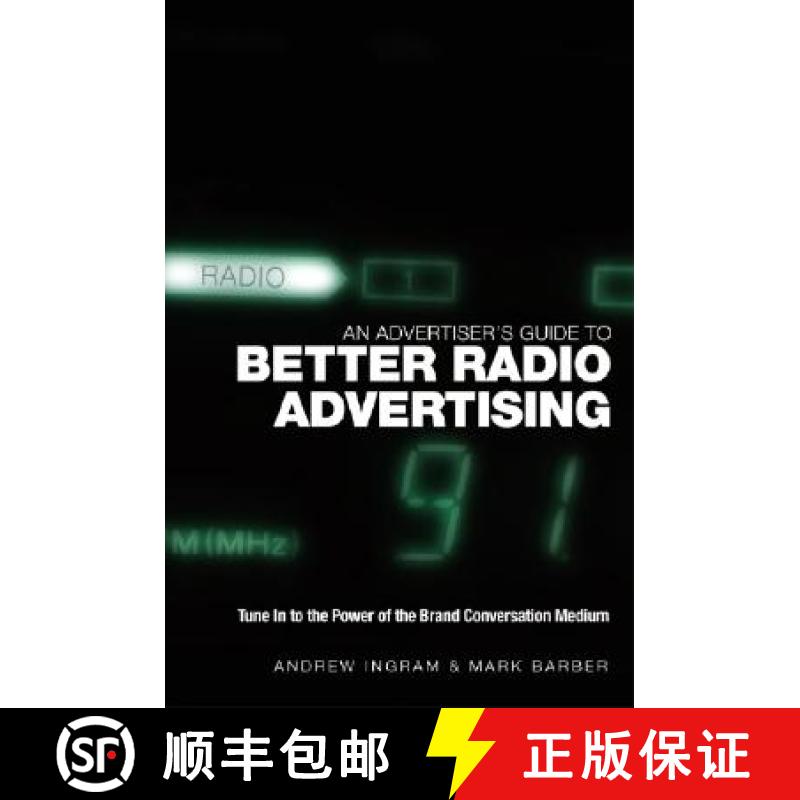 【3-4周达】An Advertiser'S Guide To Better Radio Advertising - Tune In To The Power Of The Brand Conv... [9780470012925]
