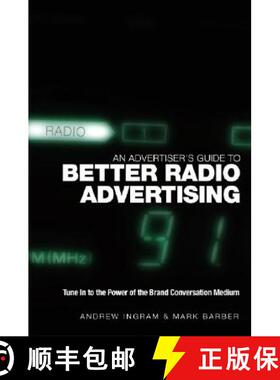 【3-4周达】An Advertiser'S Guide To Better Radio Advertising - Tune In To The Power Of The Brand Conv... [9780470012925]