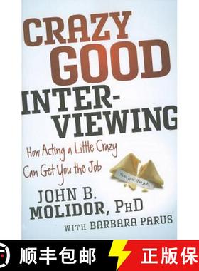【3-4周达】Crazy Good Interviewing: How Acting A Little Crazy Can Get You The Job [Wiley经管] [9781118295144]