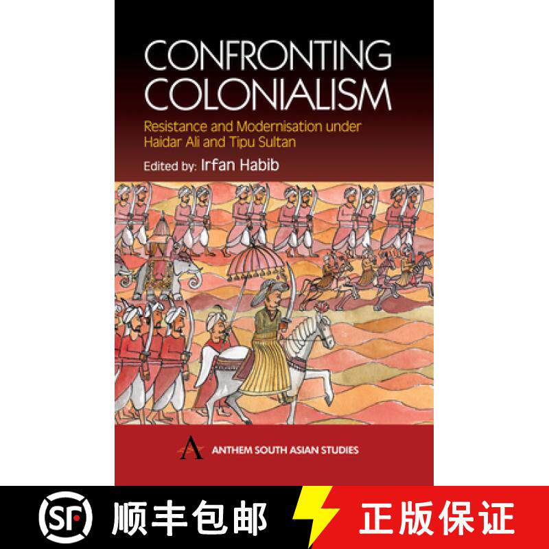 【3-4周达】Confronting Colonialism : Resistance and Modernization under Haidar Ali and Tipu Sultan [9781843310600]