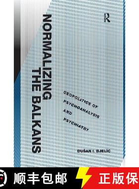 【3-4周达】Normalizing the Balkans: Geopolitics of Psychoanalysis and Psychiatry [9781138261556]