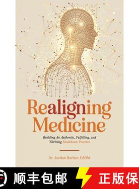 预订 Realigning Medicine: Building an Authentic, Fulfilling, and Thriving Healthcare Practice [9798991911306]