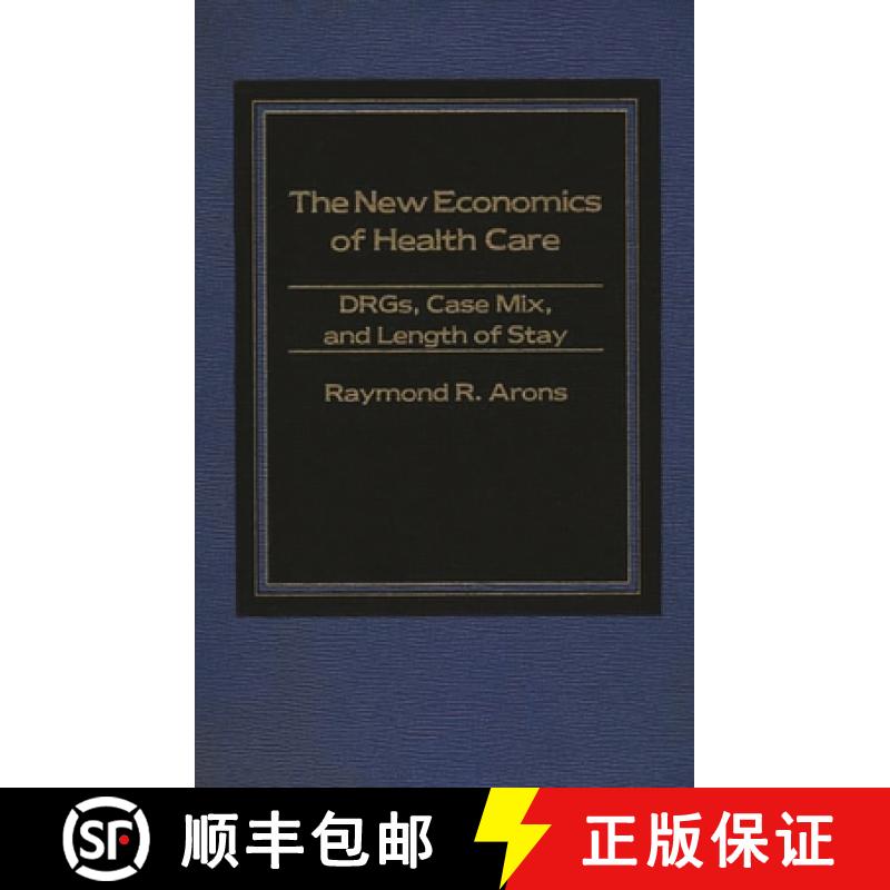 【3-4周达】The New Economics of Health Care: DRGs, Case Mix, and the Prospective Payments System (PPS) [9780275914219]