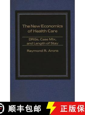 预订 The New Economics of Health Care: DRGs, Case Mix, and the Prospective Payments System (PPS) [9780275914219]