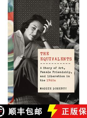 【3-4周达】The Equivalents: A Story of Art, Female Friendship, and Liberation in the 1960s [9781524733056]
