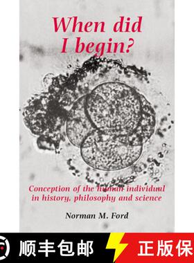 【3-4周达】When Did I Begin?: Conception of the Human Individual in History, Philosophy and Science [9780521424288]
