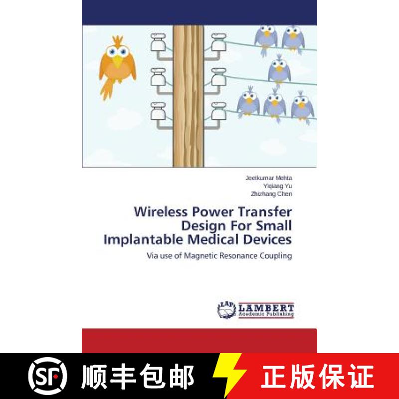 【2-3周达】Wireless Power Transfer Design For Small Implantable Medical Devices [9783659345906]