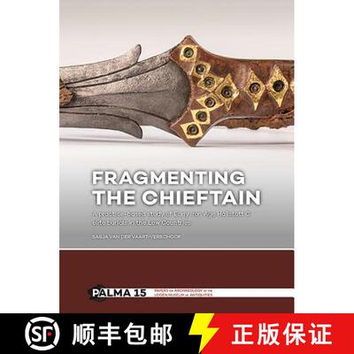 【3-4周达】Fragmenting the Chieftain: A Practice-Based Study of Early Iron Age Hallstatt C Elite Buri... [9789088905117]