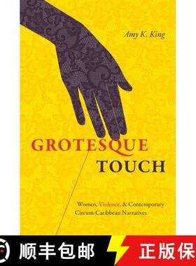 预订 Grotesque Touch: Women, Violence, and Contemporary Circum-Caribbean Narratives [9781469664644]