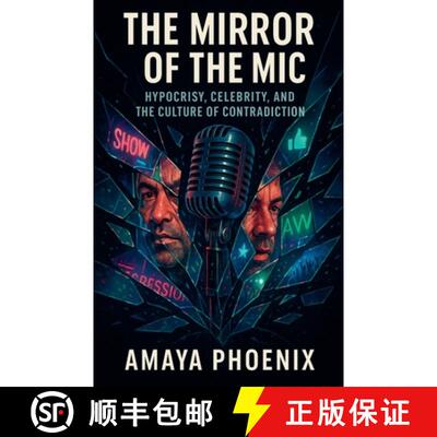 【3-4周达】The Mirror of the Mic: Hypocrisy, Celebrity, and the Culture of Contradiction [9798232185275]