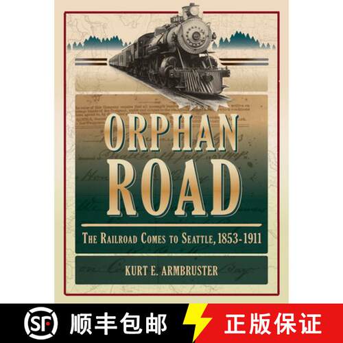 【3-4周达】Orphan Road: The Railroad Comes to Seattle, 1853 - 1911 [9780874223262]