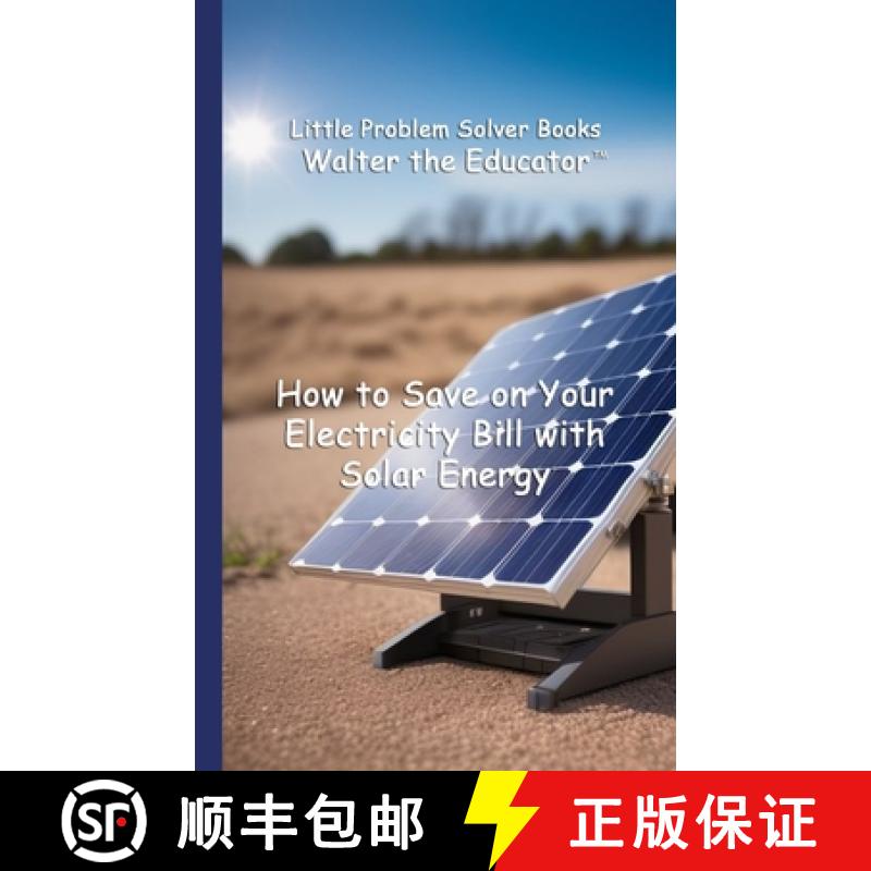 【3-4周达】How to Save on Your Electricity Bill with Solar Energy [9798330489893]