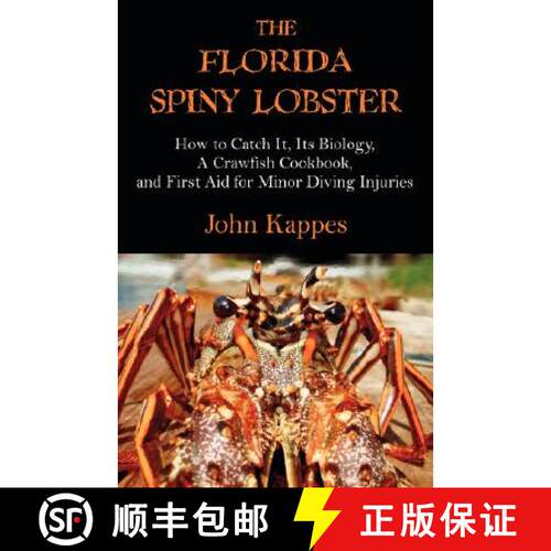 【3-4周达】The Florida Spiny Lobster: How to Catch It, Its Biology, a Crawfish Cookbook, and First Ai... [9781581129700]