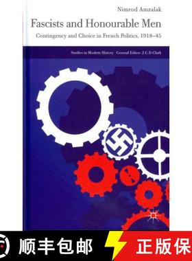 【3-4周达】Fascists and Honourable Men: Contingency and Choice in French Politics, 1918-45 [9780230297777]