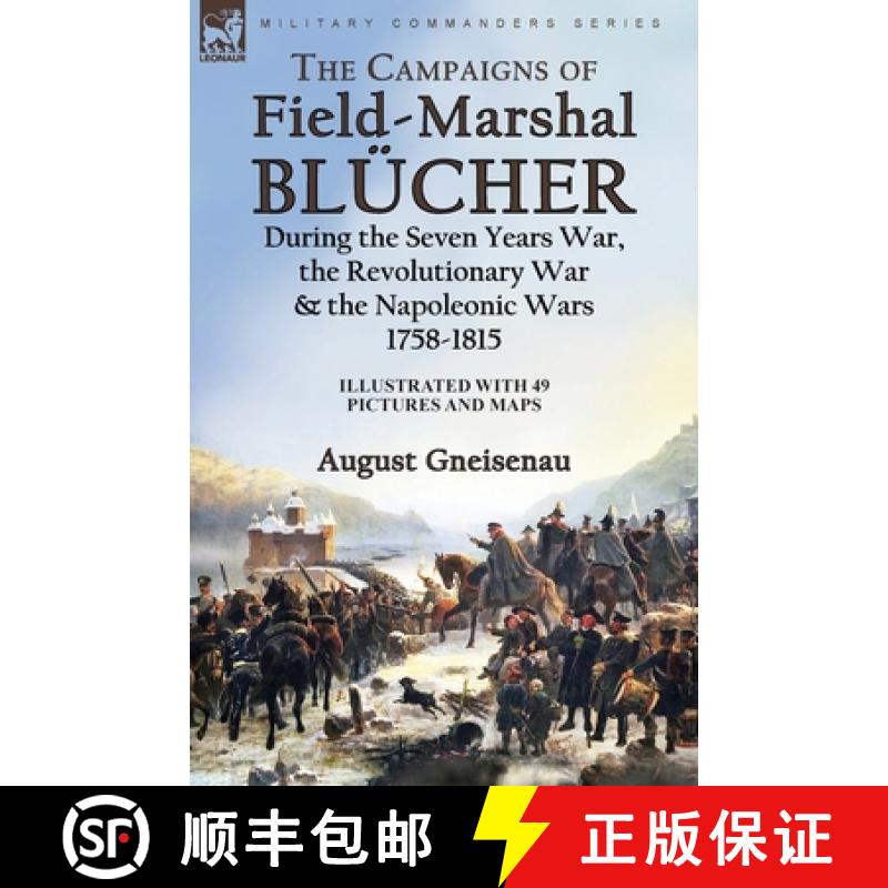 【2-3周达】The Campaigns of Field-Marshal Blücher During the Seven Years War, the Revolutionary War ... [9781915234490]