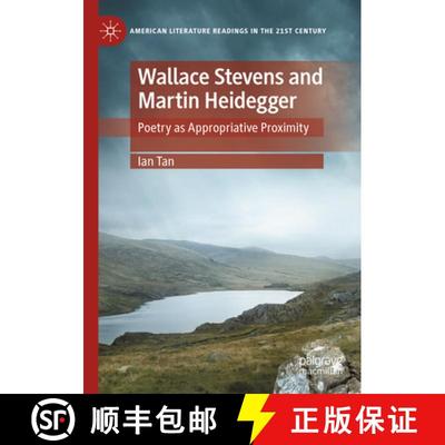 【3-4周达】Wallace Stevens and Martin Heidegger : Poetry as Appropriative Proximity [9783030992514]