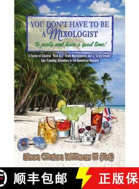 【3-4周达】YOU DON'T HAVE TO BE A MIXOLOGIST To party and have a good time! [9780692070994]