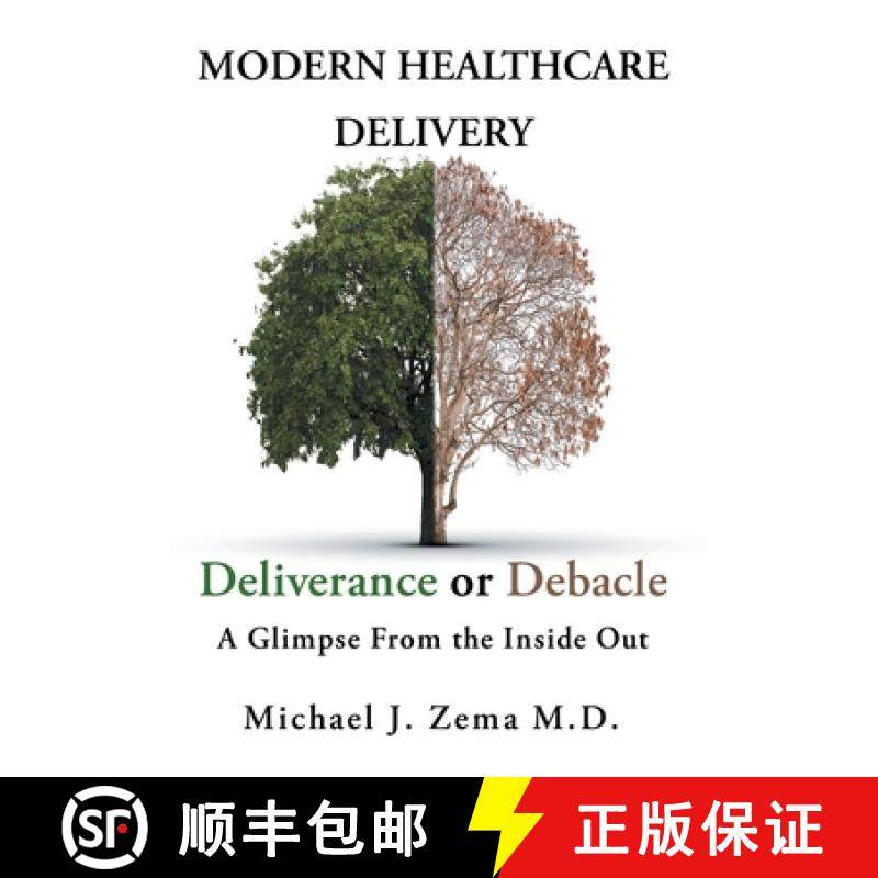 【3-4周达】Modern Healthcare Delivery, Deliverance or Debacle: A Glimpse From the Inside Out [9781646543410]