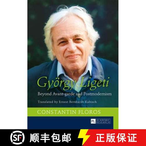 【3-4周达】Gyoergy Ligeti : Beyond Avant-garde and Postmodernism. Translated by Ernest Bernhardt-Kabisch [9783631654996]