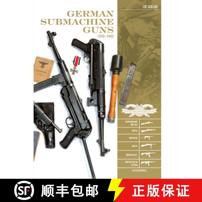 【2-3周达】German Submachine Guns, 1918-1945: Bergmann MP18/1, MP34/38/40/41, MKb42/43/1, MP43/1, MP4... [9780764354861]