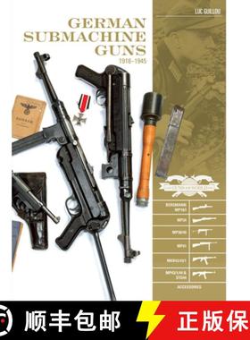【3-4周达】German Submachine Guns, 1918-1945: Bergmann MP18/1, MP34/38/40/41, MKb42/43/1, MP43/1, MP4... [9780764354861]