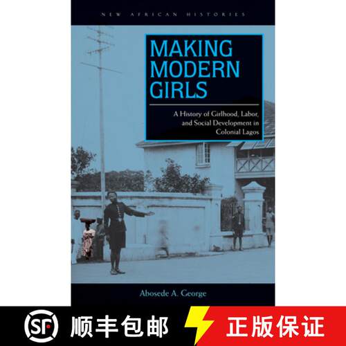 【3-4周达】精装 Making Modern Girls – A History of Girlhood, Labor, and Social Development in Coloni... [9780821421154]